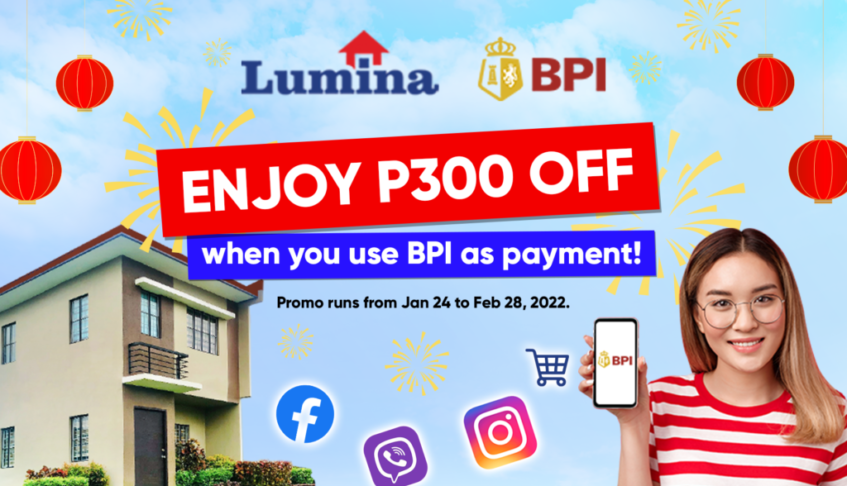 Reserve a Lumina Homes unit now and get P300 discount from BPI